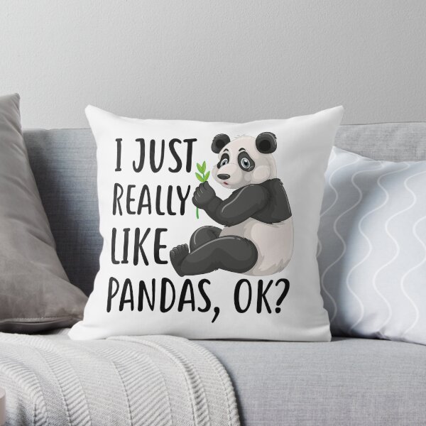 I Just Really Like Pandas, OK? Throw Pillow