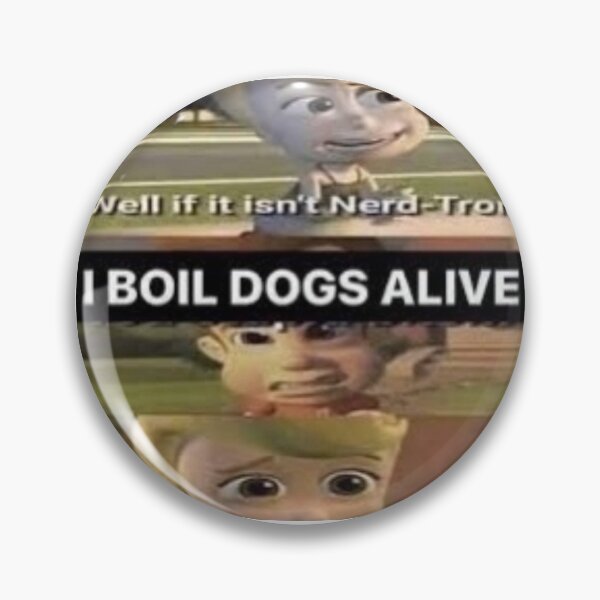 Item preview, I boil dogs alive Jibles Neutronbo meme designed and sold by Mr. Meatball.