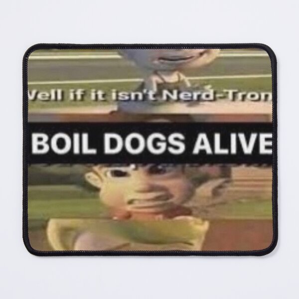 Item preview, I boil dogs alive Jibles Neutronbo meme designed and sold by Mr. Meatball.