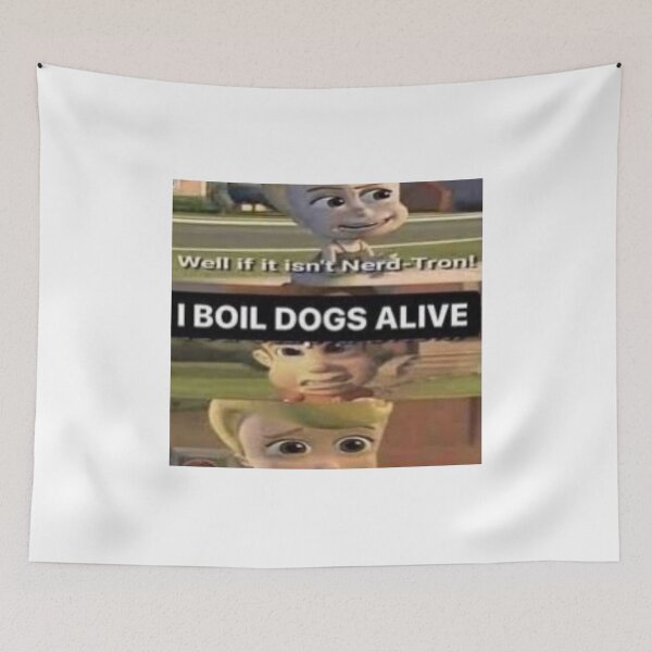 Item preview, I boil dogs alive Jibles Neutronbo meme designed and sold by Mr. Meatball.