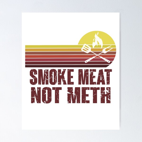 Item preview, Smoke Meat Not Meth Grilled BBQ Dad Brisket Grilling designed and sold by lovelystore200.