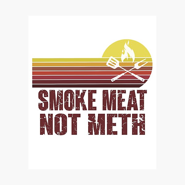 Item preview, Smoke Meat Not Meth Grilled BBQ Dad Brisket Grilling designed and sold by lovelystore200.