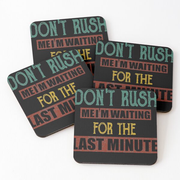 Item preview, Don't rush me I'm waiting for the last minute designed and sold by ilias13.