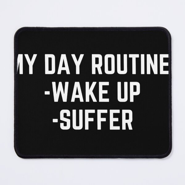 Item preview, My Day Routine: Wake Up, Suffer designed and sold by PerivoliTees.