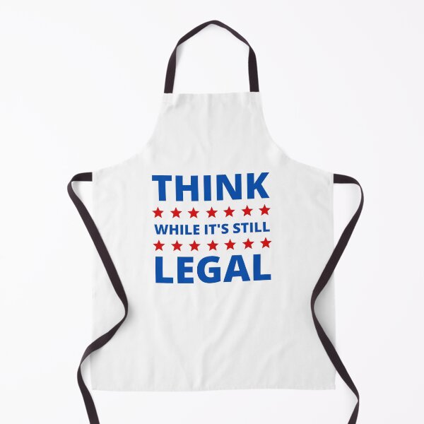 Item preview, Think While It's Still Legal designed and sold by appareltolove.