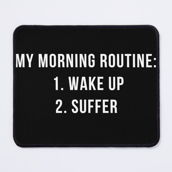 Item preview, My morning routine: Wake Up, Suffer designed and sold by PerivoliTees.