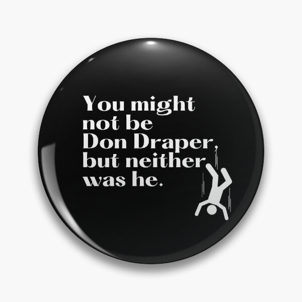 Item preview, You might not be Don Draper, but neither was he designed and sold by ApparelFactory.