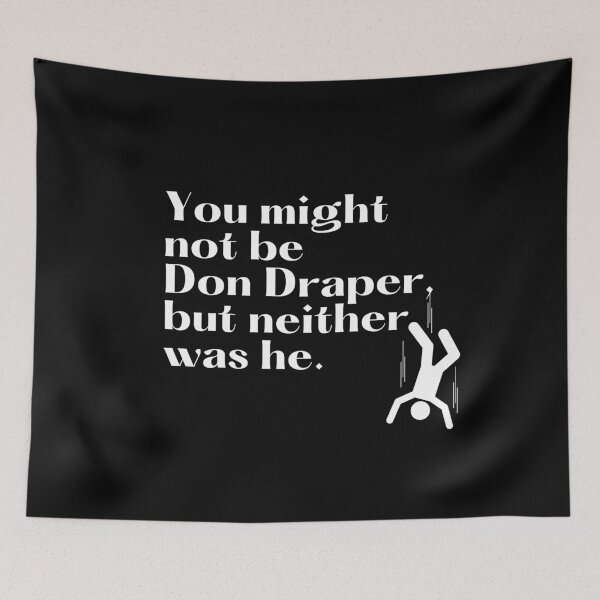 Item preview, You might not be Don Draper, but neither was he designed and sold by ApparelFactory.