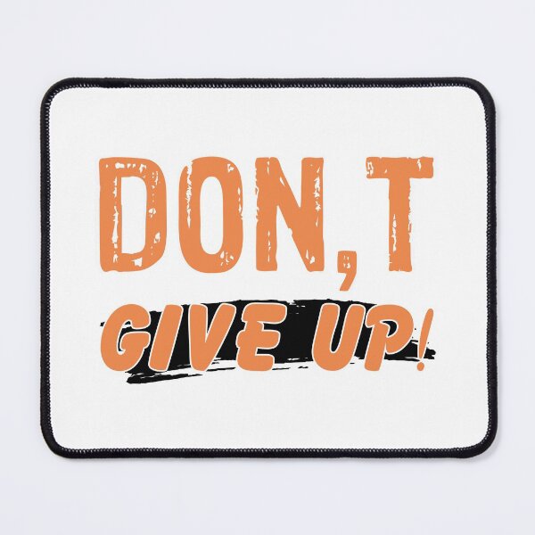 Item preview, Dont give up . Never Give Up . motivation designed and sold by conan adv.