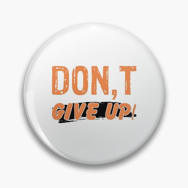 Item preview, Dont give up . Never Give Up . motivation designed and sold by conan adv.