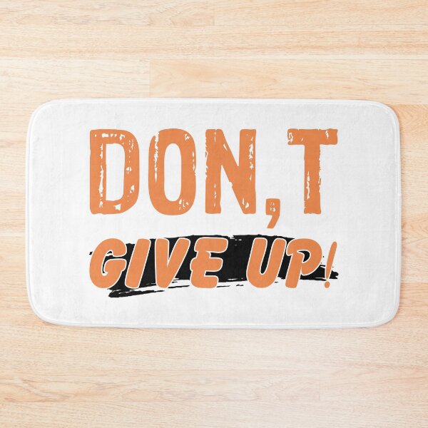 Item preview, Dont give up . Never Give Up . motivation designed and sold by conan adv.