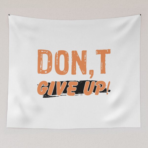 Item preview, Dont give up . Never Give Up . motivation designed and sold by conan adv.
