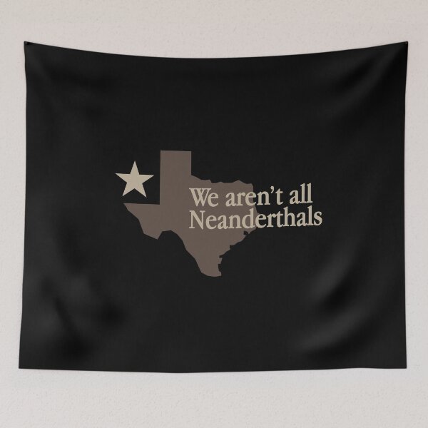 Item preview, Texas: We Aren't All Neanderthals designed and sold by ArtofDissent.