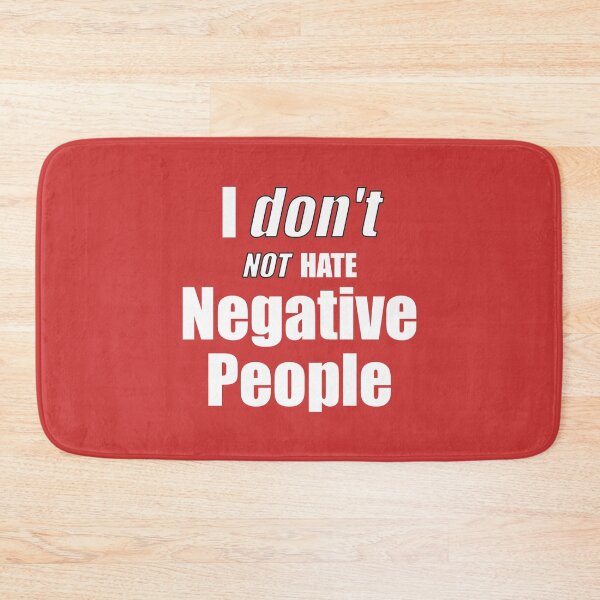 Item preview, I Don't Not Hate Negative People designed and sold by FiaFiaPress.