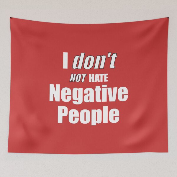 Item preview, I Don't Not Hate Negative People designed and sold by FiaFiaPress.