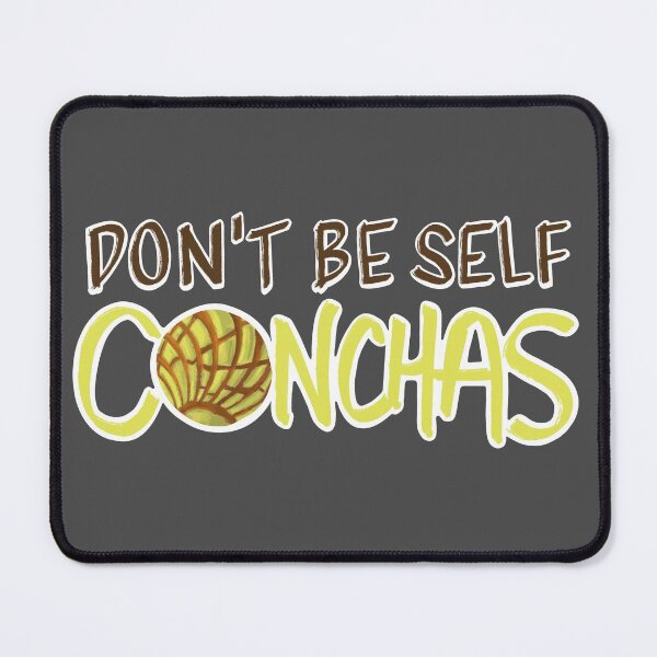 Item preview, Don’t Be Self Conchas - Yellow Pan Dulce Cookie Phrase designed and sold by that5280lady.