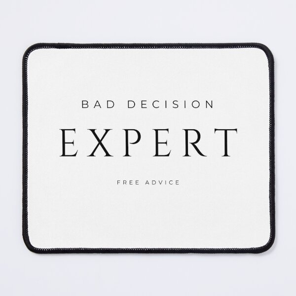 Item preview, Expert in Bad Decisions. Free Advice. designed and sold by theluckystore.