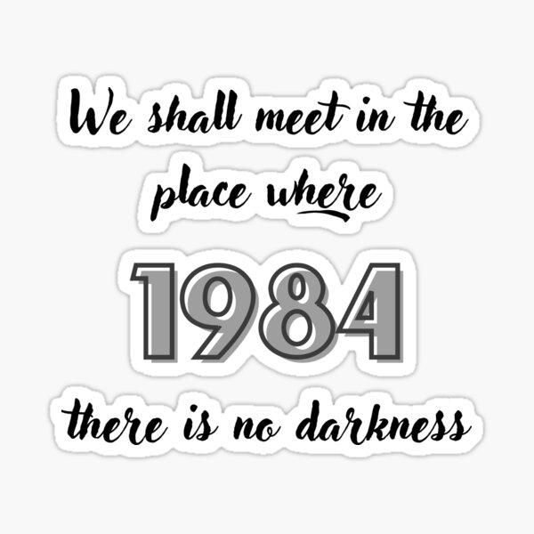 Item preview, Orwell 1984 We shall meet in the place where there is no darkness designed and sold by pnk999.