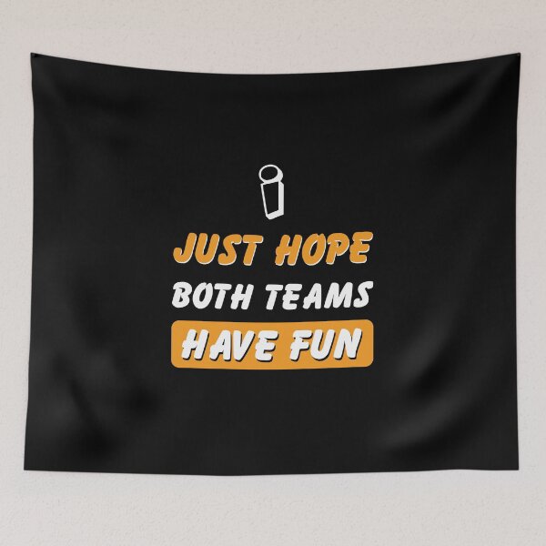 Item preview, I Just Hope Both Teams Have Fun Essential  designed and sold by conan adv.
