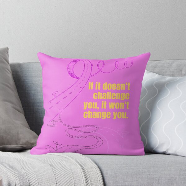 Item preview, If it doesn't challenge you it won't change you designed and sold by Boleirov.
