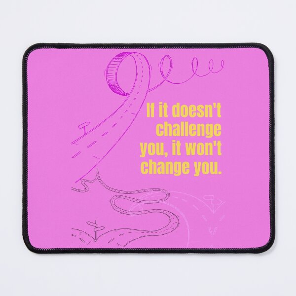 Item preview, If it doesn & # 39; t challenge you it won & # 39; t change you designed and sold by Boleirov.