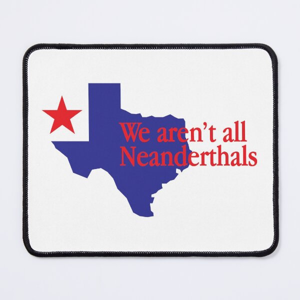 Item preview, Texas: We Aren't All Neanderthals (Red Text) designed and sold by ArtofDissent.