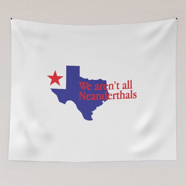 Item preview, Texas: We Aren't All Neanderthals (Red Text) designed and sold by ArtofDissent.