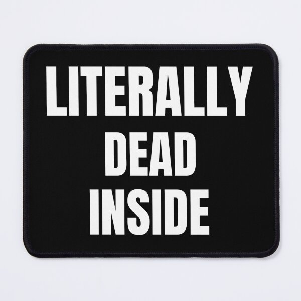 Item preview, Literally dead inside- sarcastic design- white designed and sold by josephsteez.