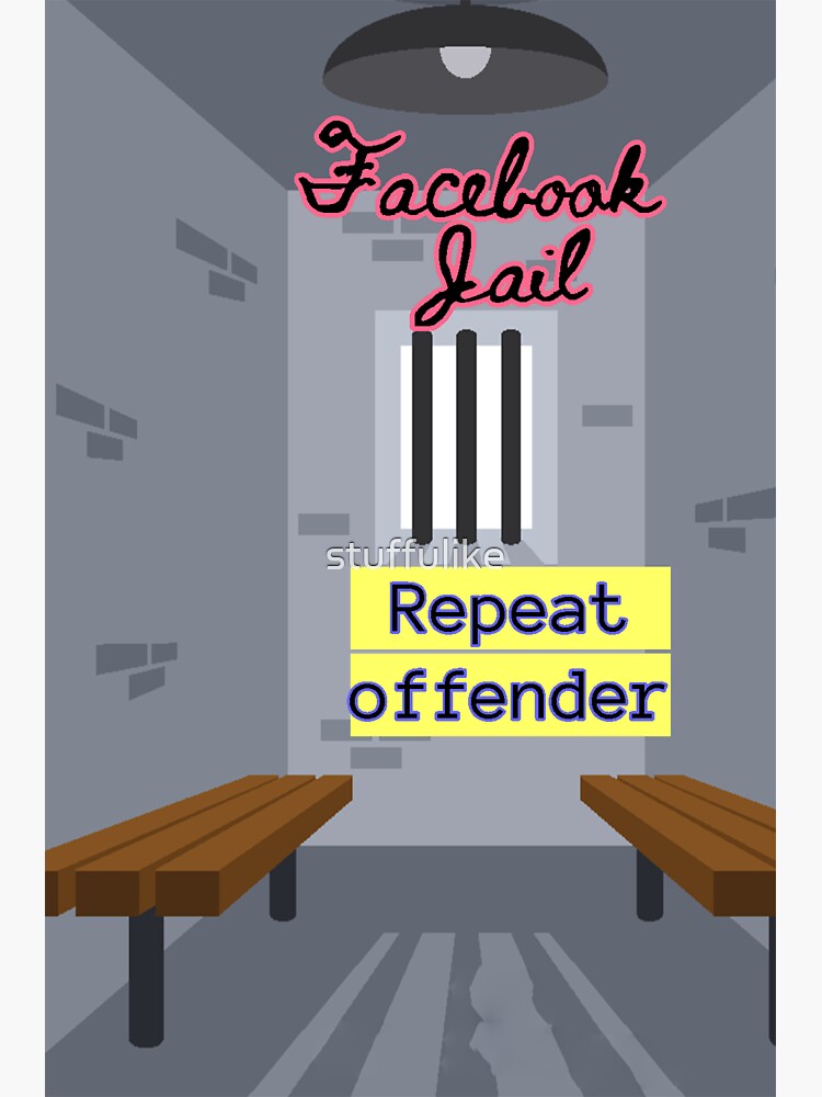 "Facebook Jail repeat offender prison cell" Sticker for Sale by