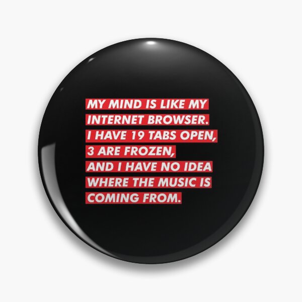 Item preview, My Mind Is Like My Internet Browser designed and sold by thetshirtworks.