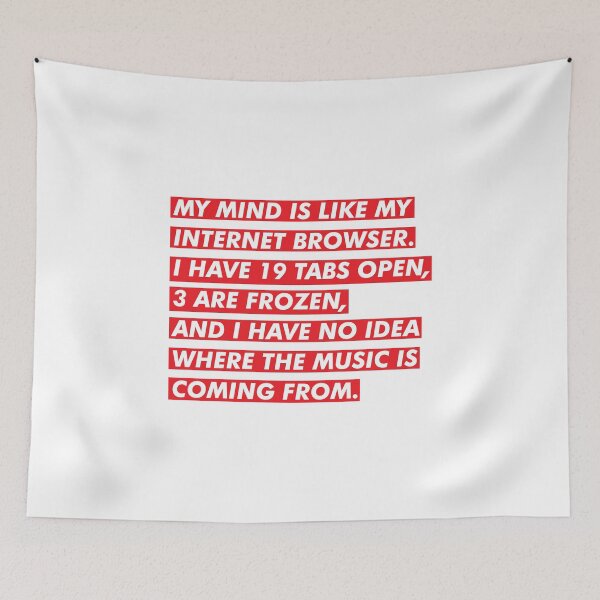 Item preview, My Mind Is Like My Internet Browser designed and sold by thetshirtworks.