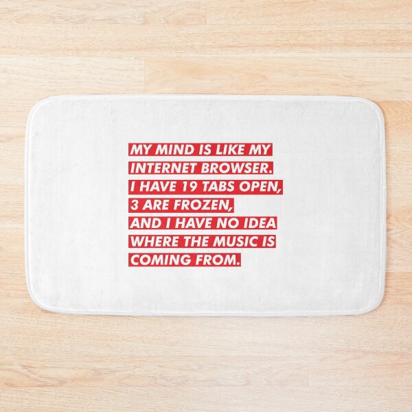 Item preview, My Mind Is Like My Internet Browser designed and sold by thetshirtworks.