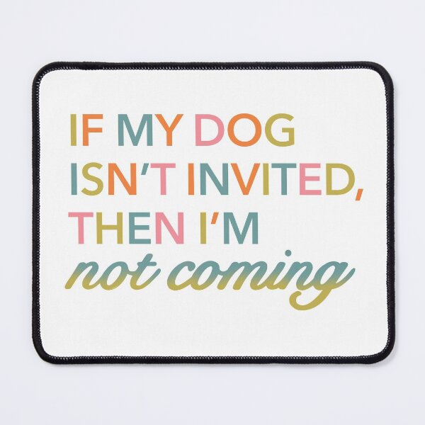 Item preview, My Dog Invited? designed and sold by Elizabeth Joelle.