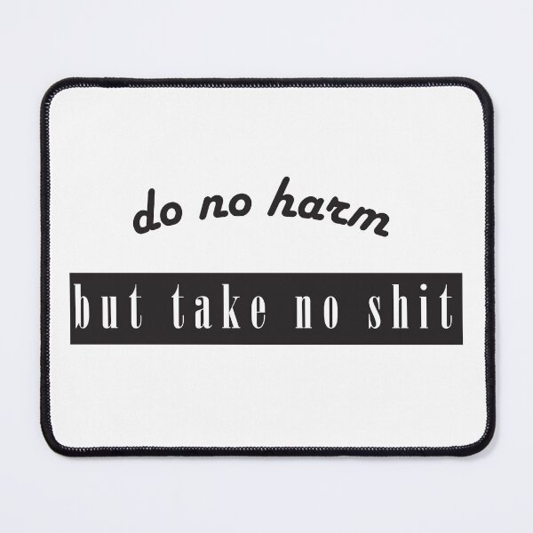 Item preview, Do no harm but take no shit designed and sold by ActuallyDawn.