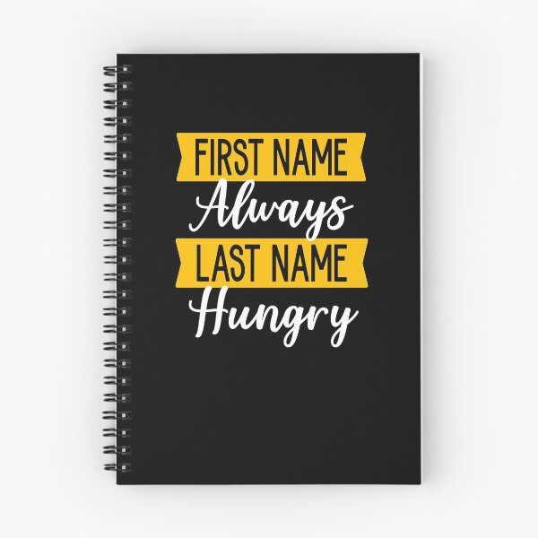 Item preview, First Name Always Last Name Hungry designed and sold by ZiesMerch.