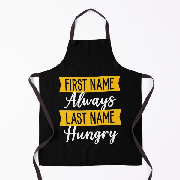 Item preview, First Name Always Last Name Hungry designed and sold by ZiesMerch.