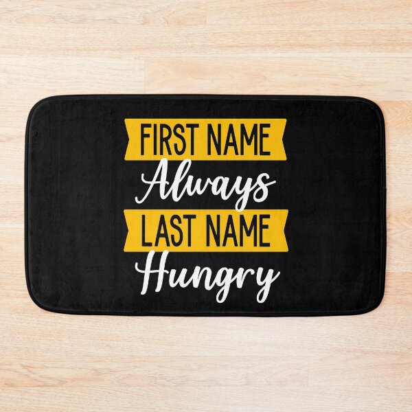 Item preview, First Name Always Last Name Hungry designed and sold by ZiesMerch.