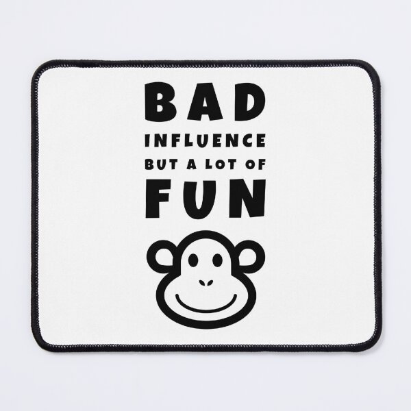 Item preview, BAD Influence but a lot of FUN designed and sold by Rusty-Gate98.