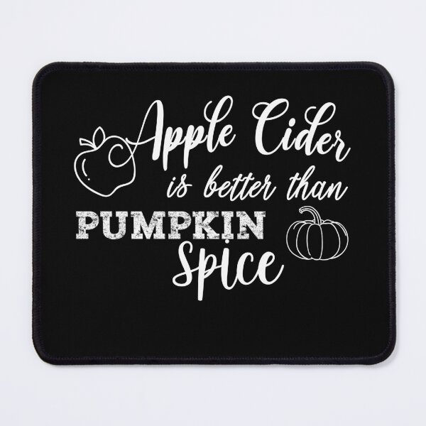 Item preview, Apple Cider is Better Than Pumpkin Spice designed and sold by DEATHDESIGNER.