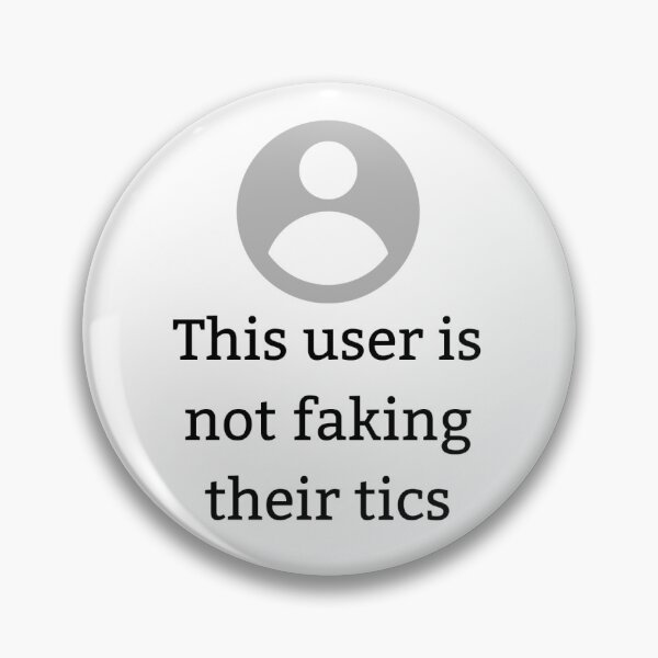 Item preview, This user is not faking their tics designed and sold by Katelyn George.