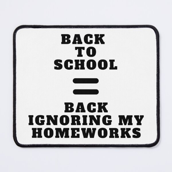 Item preview, Back To School Equals Back Ignoring My Homeworks designed and sold by Amine-Creation.