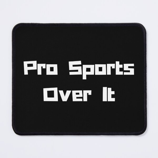 Item preview, Pro Sports: Over It designed and sold by artistoutfitter.