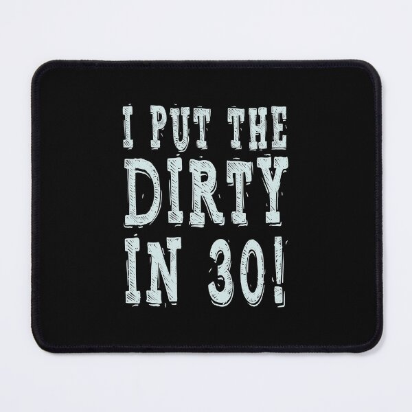 Item preview, Dirty Thirty Birthday Ideas designed and sold by teeshirtmarket.