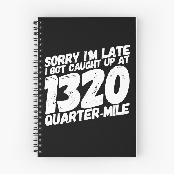 Item preview, Sorry Im Late I Got Caught Up at 1320 Quarter Mile Drag Racing Track 1/4 mile Racing designed and sold by CarantinedChaos.