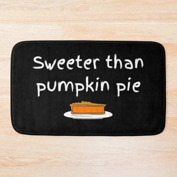 Item preview, Sweeter than pumpkin pie designed and sold by travelnerd.