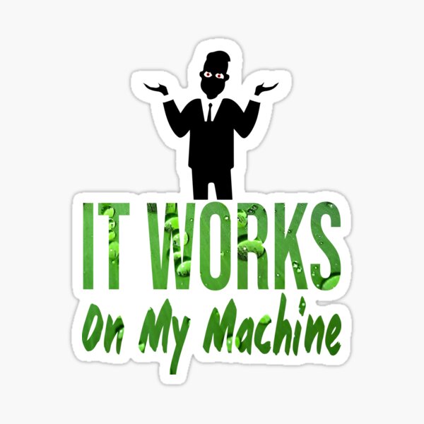 Item preview, It Works On My Machine Funny Programmer Excuse designed and sold by AMASOTGN.
