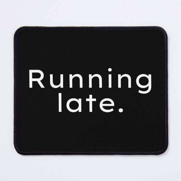 Item preview, Running Late designed and sold by Witfulwisdom.