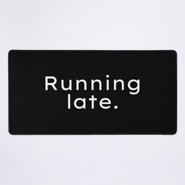 Item preview, Running Late  designed and sold by Witfulwisdom.