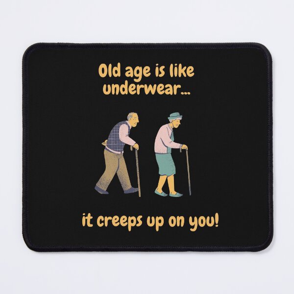 Item preview, Old Age is Like Underwear, It Creeps Up on You! designed and sold by CheryleaDesigns.
