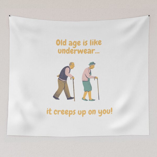 Item preview, Old Age is Like Underwear, It Creeps Up on You! designed and sold by CheryleaDesigns.